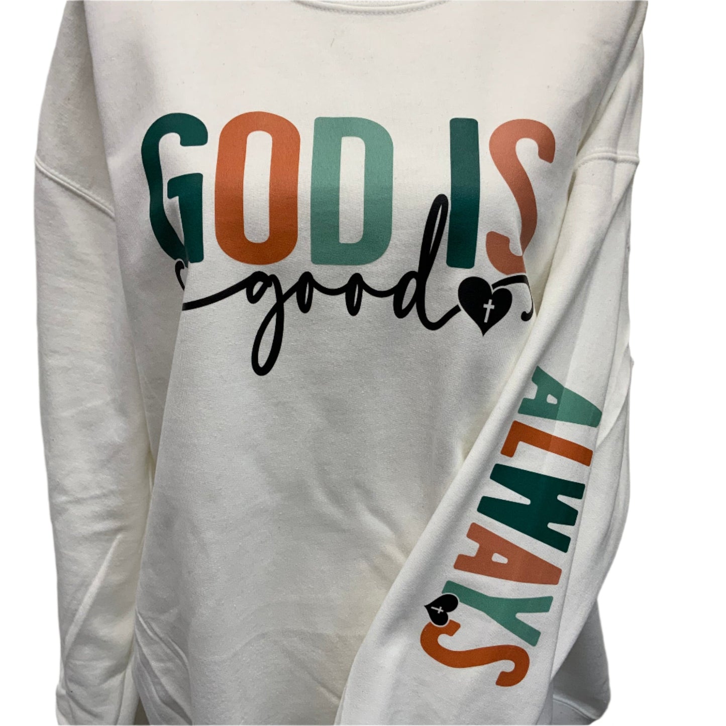 God Is Good Sweatshirt with Always Arm Sleeve