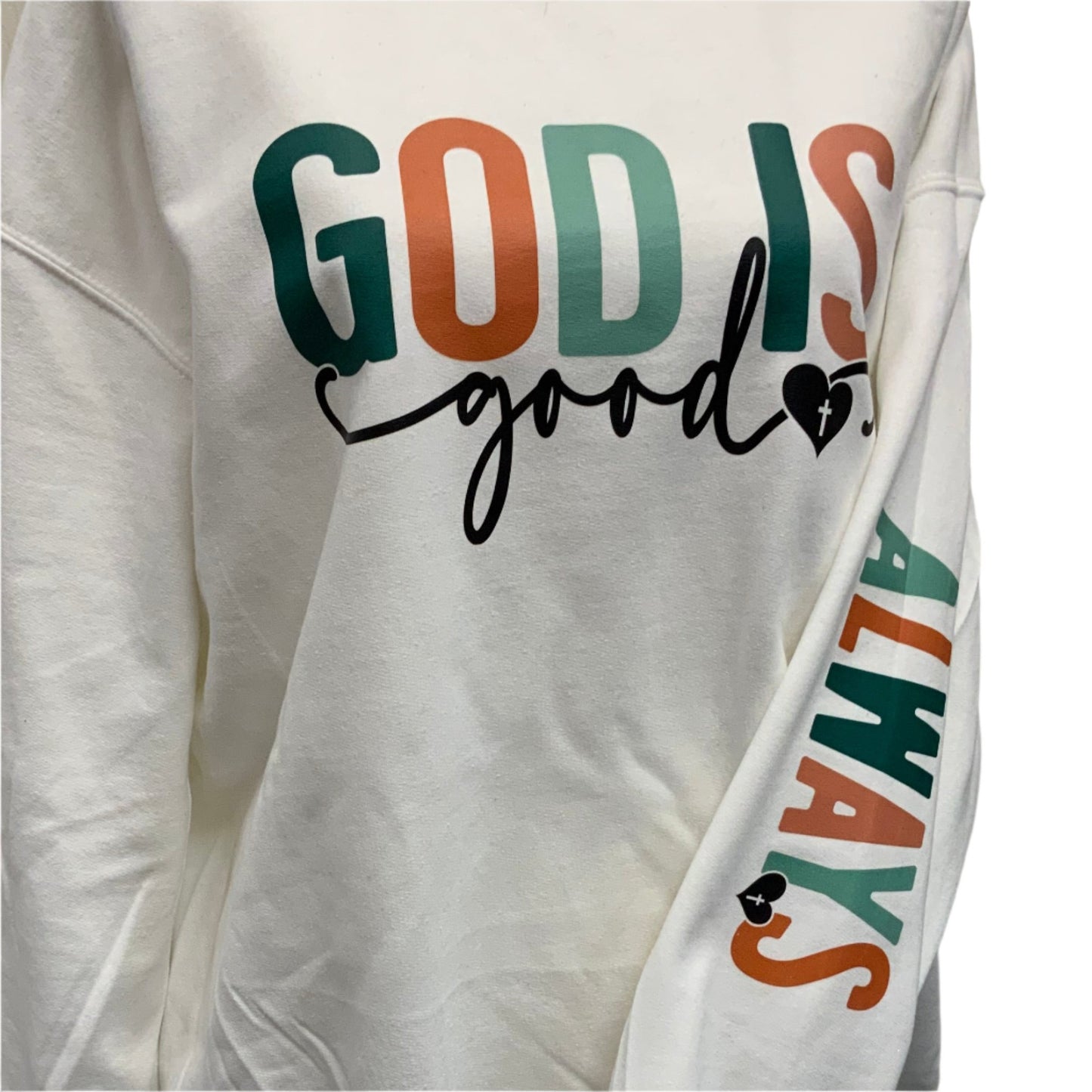 God Is Good Sweatshirt with Always Arm Sleeve